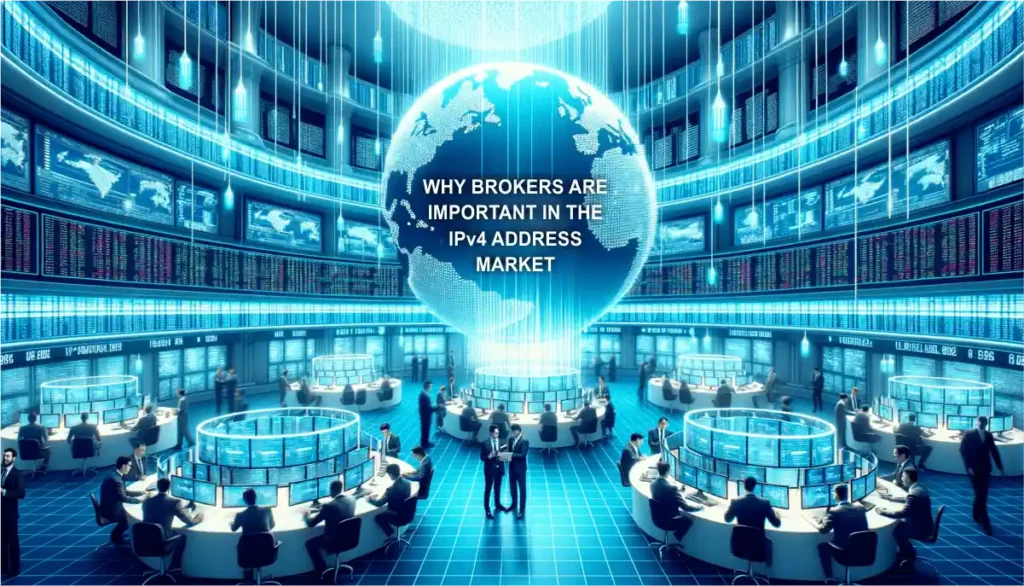 Why brokers are important in the IPv4 address market